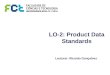 LO-2: Product Data Standards Lecturer: Ricardo Gonçalves