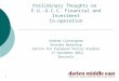 1 Preliminary Thoughts on E.U.-G.C.C. Financial and Investment Co-operation Andrew Cunningham Sharaka Workshop Centre for European Policy Studies 17 December