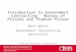 Introduction to Government Contracting: Bureau of Prisons and Thomson Prison Beth White Government Contracting Specialist © 2013 Iowa State University,