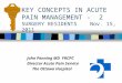 KEY CONCEPTS IN ACUTE PAIN MANAGEMENT - 2 SURGERY RESIDENTS Nov. 15, 2011 John Penning MD FRCPC Director Acute Pain Service The Ottawa Hospital