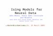 Ising Models for Neural Data John Hertz, Niels Bohr Institute and Nordita work done with Yasser Roudi (Nordita) and Joanna Tyrcha (SU) Math Bio Seminar,