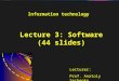 1 Lecture 3: Software (44 slides) Lecturer: Prof. Anatoly Sachenko Information technology