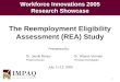 1 Presented By: Dr. Jacob BenusDr. Wayne Vroman Project DirectorPrincipal Investigator July 11-13, 2005 The Reemployment Eligibility Assessment (REA) Study