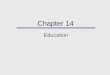 Chapter 14 Education. Chapter Outline  Education: A Functionalist View  The Conflict Theory View  Issues in American Education
