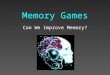 Memory Games Can We Improve Memory?. Common Cents Only one of the images of a penny on the following slide is correct. Which one is it?