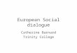 European Social dialogue Catherine Barnard Trinity College