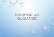 MEASUREMENT AND CALCULATIONS TYPES OF OBSERVATIONS AND MEASUREMENTS WE MAKE QUALITATIVE OBSERVATIONS OF REACTIONS — CHANGES IN COLOR AND PHYSICAL STATE.WE
