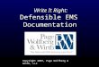 Write It Right: Defensible EMS Documentation Copyright 2007, Page Wolfberg & Wirth, LLC