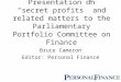 Presentation on “secret profits” and related matters to the Parliamentary Portfolio Committee on Finance Bruce Cameron Editor: Personal Finance