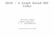 GRIN – A Graph Based RDF Index Octavian Udrea Andrea Pugliese V. S. Subrahmanian Presented by Tulika Thakur