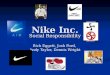 Nike Inc. Social Responsibility Rich Eggett, Josh Ford, Andy Taylor, Dennis Wright