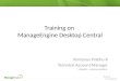 ManageEngine Desktop Central Training on ManageEngine Desktop Central Romanus Prabhu R Technical Account Manager LinkedIn : romanus.prabhu