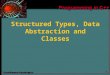 1 Structured Types, Data Abstraction and Classes
