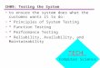 CH09: Testing the System to ensure the system does what the customer wants it to do: * Principles of System Testing * Function Testing * Performance Testing