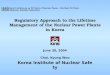 Regulatory Approach to the Lifetime Management of the Nuclear Power Plants in Korea June 30, 2004 Choi, Kyung Woo Korea Institute of Nuclear Safety International