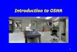 1 Introduction to OSHA. 2 What is OSHA? ! O ccupational S afety and H ealth A dministration !Responsible for worker safety and health protection