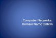 Computer Networks: Domain Name System. The domain name system (DNS) is an application-layer protocol for mapping domain names to IP addresses Vacation
