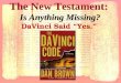 The New Testament: Is Anything Missing? DaVinci Said “Yes.”