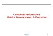 1 Computer Performance: Metrics, Measurement, & Evaluation