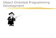 1 Object Oriented Programming Development. zIntroduction of: ythe lecturer yObjects yBasic Terminology yC++ ythe module What are we doing today?
