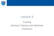 Lecture 3 Casting Abstract Classes and Methods Interfaces