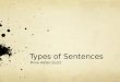 Types of Sentences Mme Adèle Scott. The Simple Sentence The most basic type of sentence is the simple sentence, which contains only one clause