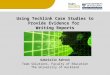 Using Techlink Case Studies to Provide Evidence for Writing Reports Gabrielle Ashton Team Solutions, Faculty of Education The University of Auckland