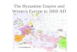 The Byzantine Empire and Western Europe to 1000 AD
