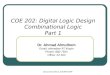 Ahmad Almulhem, KFUPM 2009 COE 202: Digital Logic Design Combinational Logic Part 1 Dr. Ahmad Almulhem Email: ahmadsm AT kfupm Phone: 860-7554 Office: