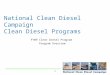 1 National Clean Diesel Campaign Clean Diesel Programs FY09 Clean Diesel Program Program Overview