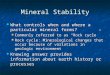 Mineral Stability What controls when and where a particular mineral forms? What controls when and where a particular mineral forms? Commonly referred to