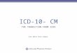 ICD-10- CM THE TRANSITION FROM ICD9 June 2014| Nina Campus