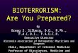 BIOTERRORISM: Are You Prepared? By Gregg S. Silberg, D.O., R.Ph., F.A.C.O.I., F.A.O.C.R. Executive Director Wisconsin Association of Osteopathic Physicians