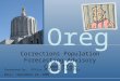 Oregon Presented by: Office of Economic Analysis Date: September 22, 2009 Corrections Population Forecasting Advisory Committee