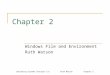 Operating Systems Concepts 1/e Ruth Watson Chapter 2 Chapter 2 Windows File and Environment Ruth Watson