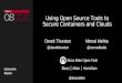 Using Open Source Tools to Secure Containers and Clouds Derek Thurston @derekthurston Nirmal Mehta @normalfaults Booz Allen Open Tech @boozallen