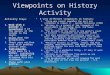 Viewpoints on History Activity Activity Steps : 1.Work with a partner to paraphrase 3 of the quotes in the column to the right. 2.Write down the paraphrases