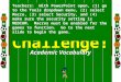 Welcome To Sports Challenge! Academic Vocabulary Teachers: With PowerPoint open, (1) go to the Tools dropdown menu, (2) select Macro, (3) select Security,