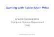 Copyright 2006 @ Pragma Group Gaming with Tablet Math Whiz Ananda Gunawardena Computer Science Department CMU