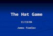 The Hat Game 11/19/04 James Fiedler. References Hendrik W. Lenstra, Jr. and Gadiel Seroussi, On Hats and Other Covers, preprint, 2002,