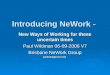 Introducing NeWork - New Ways of Working for these uncertain times Paul Wildman 06-09-2006 V7 Brisbane NeWork Group paul@kalgrove.com