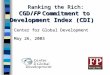 Ranking the Rich: CGD/FP Commitment to Development Index (CDI) Center for Global Development May 26, 2003