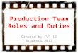 Production Team Roles and Duties Created by FVP 12 Students 2012
