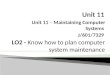 Unit 11 – Maintaining Computer Systems J/601/7329 LO2 - Know how to plan computer system maintenance