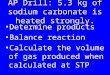 AP Drill: 5.3 kg of sodium carbonate is heated strongly. Determine products Balance reaction Calculate the volume of gas produced when calculated at STP