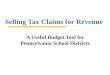Selling Tax Claims for Revenue A Useful Budget Tool for Pennsylvania School Districts