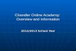 Chandler Online Academy: Overview and Information 2012/2013 School Year