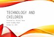 TECHNOLOGY AND CHILDREN Presented by: Michael Throm Parent Academy Night October 16, 2014