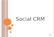 Social CRM. C ONTENTS :  Introduction to Social CRM Introduction to Social CRM  Case Example Case Example  Current Scenario Current Scenario  Comparison