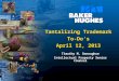 Tantalizing Trademark To-Do’s April 12, 2013 Timothy M. Donoughue Intellectual Property Senior Counsel